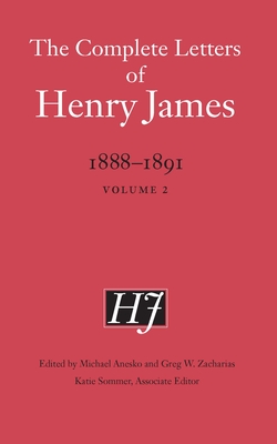 The Complete Letters of Henry James, 1888-1891: Volume 2 - Henry James