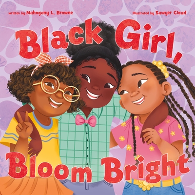Coperta cărții 'Black Girl, Bloom Bright - Mahogany L. Browne'