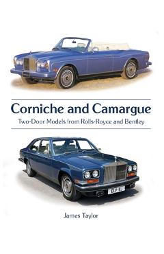 Coperta cărții 'Corniche and Camargue: Two-Door Models from Rolls-Royce and Bentley - James Taylor'
