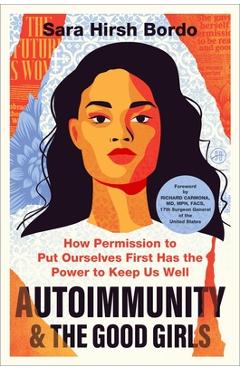 Coperta cărții 'Autoimmunity and the Good Girls: How Permission to Put Ourselves First Has the Power to Keep Us Well - Sara Hirsh Bordo'