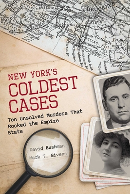 Coperta cărții 'New York's Coldest Cases: Ten Unsolved Murders That Rocked the Empire State - David Bushman'