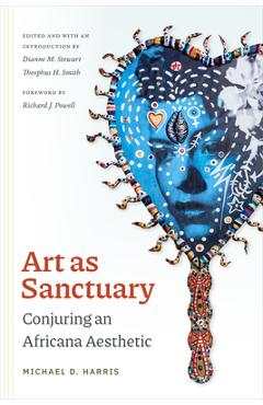 Coperta cărții 'Art as Sanctuary: Conjuring an Africana Aesthetic - Michael D. Harris'