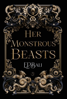 Her Monstrous Beasts - E. P. Bali