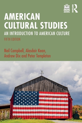 American Cultural Studies: An Introduction to American Culture - Neil Campbell