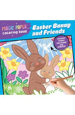 Poza produsului Magic Paper Coloring Book: Easter Bunny and Friends: Discover Hidden Patterns and Images! - Natascha Pitz