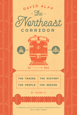 Coperta cărții 'The Northeast Corridor: The Trains, the People, the History, the Region - David Alff'