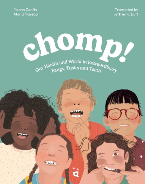 Coperta cărții 'Chomp!: Our Health and World in Fangs, Tusks and Teeth - Yoann Cantine'