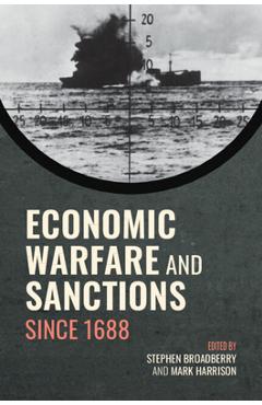 Coperta cărții 'Economic Warfare and Sanctions Since 1688 - Stephen Broadberry'