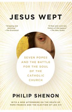 Coperta cărții 'Jesus Wept: Seven Popes and the Battle for the Soul of the Catholic Church - Philip Shenon'