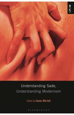 Poza produsului Understanding Sade, Understanding Modernism - James Martell