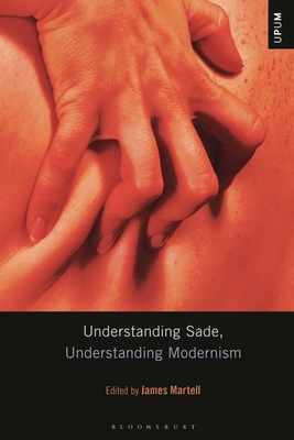 Understanding Sade, Understanding Modernism - James Martell