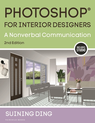 Photoshop(r) for Interior Designers: A Nonverbal Communication - Suining Ding