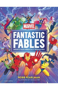 Coperta cărții 'Marvel Fantastic Fables: Aesop's Tales Heroically Reimagined - Robb Pearlman'