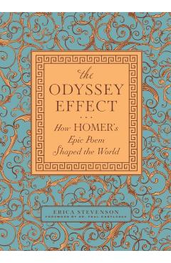 Coperta cărții 'The Odyssey Effect: How Homer's Epic Poem Shaped the World - Erica Stevenson'