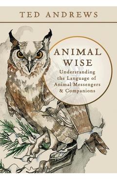 Coperta cărții 'Animal Wise: Understanding the Language of Animal Messengers & Companions - Ted Andrews'