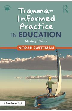 Coperta cărții 'Trauma-Informed Practice in Education: Making It Work - Norah Sweetman'