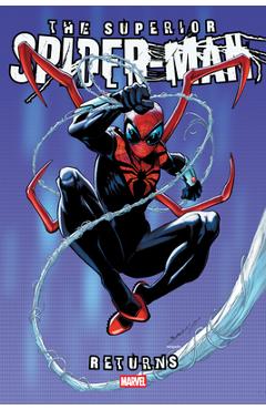Coperta cărții 'Superior Spider-Man Returns Omnibus Mark Bagley Cover - Christopher Yost'