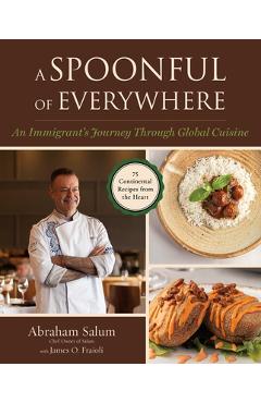 Coperta cărții 'A Spoonful of Everywhere: An Immigrant Chef's Journey Through Global Cuisine (75 Continental Recipes from the Heart) -'