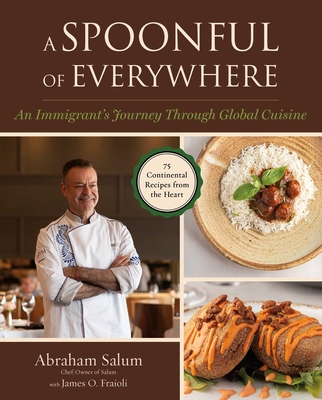 Coperta cărții 'A Spoonful of Everywhere: An Immigrant Chef's Journey Through Global Cuisine (75 Continental Recipes from the Heart) -'
