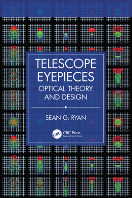 Telescope Eyepieces: Optical Theory and Design - Sean G. Ryan