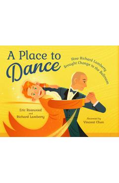 Coperta cărții 'A Place to Dance: How Richard Lamberty Brought Change to the Ballroom - Eric Rosswood'