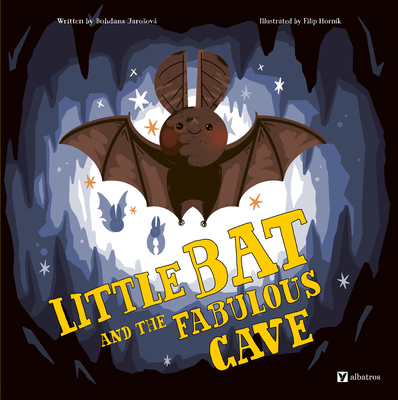 Coperta cărții 'Little Bat and the Fabulous Cave - Bohdana Jarosova'