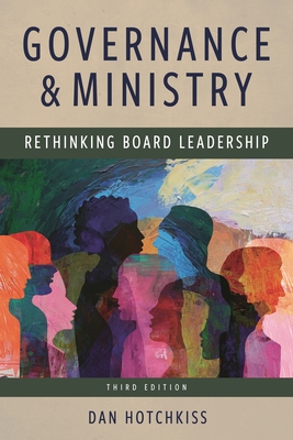 Coperta cărții 'Governance and Ministry: Rethinking Board Leadership - Dan Hotchkiss'