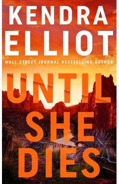 Coperta cărții 'Until She Dies - Kendra Elliot'