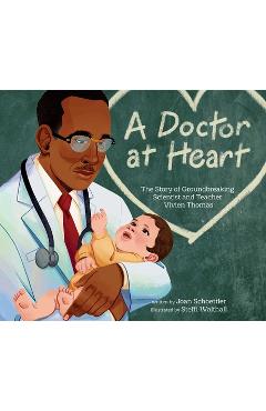 Coperta cărții 'A Doctor at Heart: The Story of Groundbreaking Scientist and Teacher Vivien Thomas - Joan Schoettler'