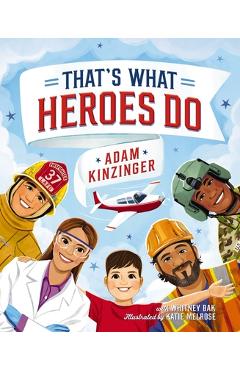 Coperta cărții 'That's What Heroes Do - Adam Kinzinger'