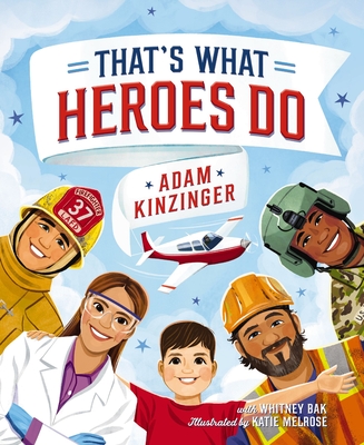 Coperta cărții 'That's What Heroes Do - Adam Kinzinger'