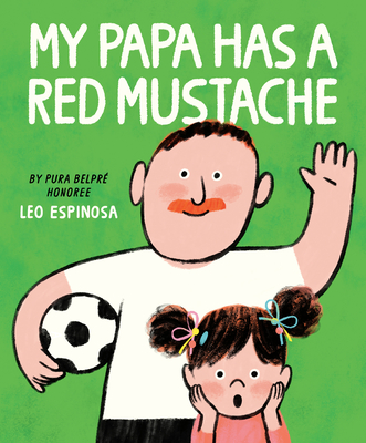 Coperta cărții 'My Papa Has a Red Mustache - Leo Espinosa'