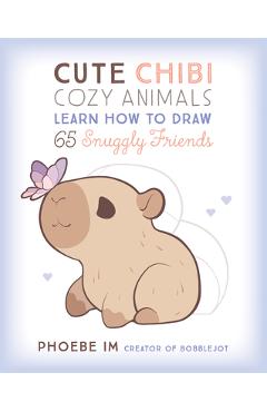 Coperta cărții 'Cute Chibi Cozy Animals: Learn How to Draw 65 Snuggly Friends - Phoebe Im'
