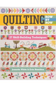 Coperta cărții 'Quilting Row by Row: 27 Skill-Building Techniques - Jeanette White'