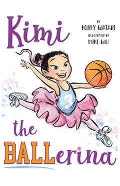 Coperta cărții 'Kimi the Ballerina - Korey Watari'