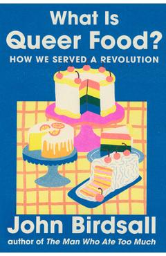 What Is Queer Food?: How We Served a Revolution