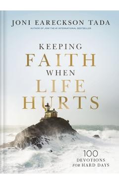 Coperta cărții 'Keeping Faith When Life Hurts: 100 Devotions for Hard Days - Joni Eareckson Tada'