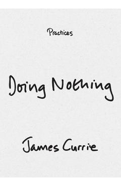 Coperta cărții 'Doing Nothing - James Currie'