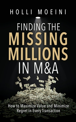 Finding the Missing Millions in M&A - Holli Moeini
