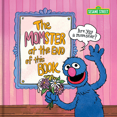 Coperta cărții 'Sesame Street the Momster at the End of This Book - Sesame Sesame Street'