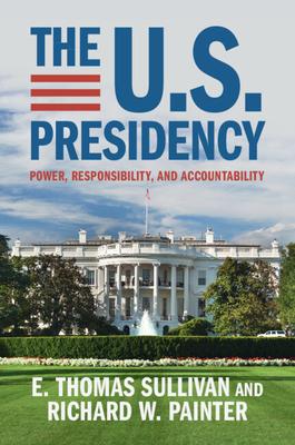 The U.S. Presidency - E. Thomas Sullivan