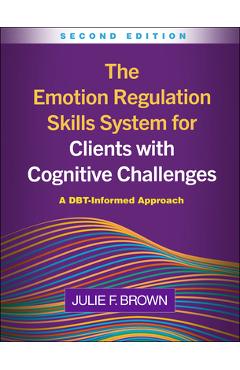 Poza produsului The Emotion Regulation Skills System for Clients with Cognitive Challenges: A DBT-Informed Approach - Julie F. Brown