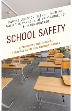 Coperta cărții 'School Safety: A Practical and Tactical Resource Guide for Administrators - David E. Johnson'