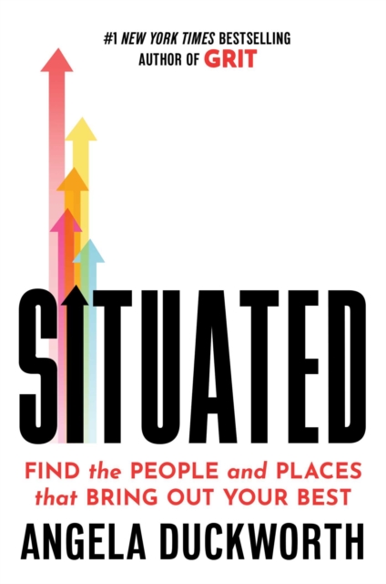 Coperta cărții 'Situated: Finding the People and Places That Bring Out Your Best - Angela Duckworth'