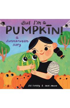 Coperta cărții 'But I'm a Pumpkin!: A Summerween Story - Kat Choppy'