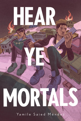 Coperta cărții 'Hear Ye Mortals - Yamile Saied Méndez'