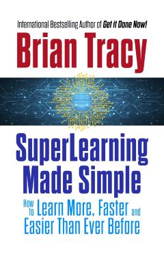 Superlearning Made Simple: How to Learn More, Faster and Easier Than Ever Before - Brian Tracy