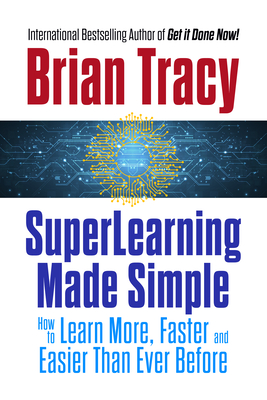 Coperta cărții 'Superlearning Made Simple: How to Learn More, Faster and Easier Than Ever Before - Brian Tracy'