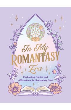 Poza produsului In My Romantasy Era: Enchanting Quotes and Affirmations for Romantasy Fans - 