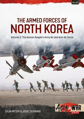The Armed Forces of North Korea Volume 2: Korean People´s Army Air and Anti-Air Force - Stijn Mitzer